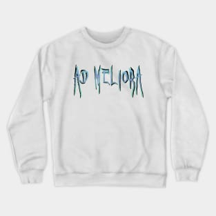 Toward better things Crewneck Sweatshirt